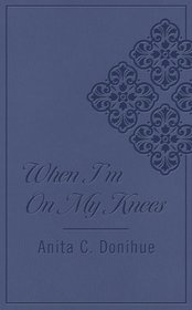 When I'm on My Knees DiCarta (Inspirational Library)