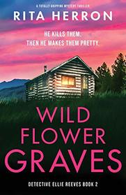 Wildflower Graves: Wildflower Graves (Detective Ellie Reeves)