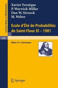 Ecole d'Ete de Probabilites de Saint-Flour XI, 1981 (Lecture Notes in Mathematics) (English and French Edition)