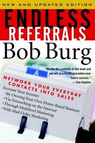 Endless Referrals: Network Your Everyday Contacts Into Sales, New  Updated Edition