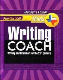 Prentice Hall Writing Coach: Writing and Grammar for the 21st Century [Texas Teacher's Edition] Grade 10