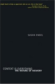 Context is Everything : The Nature of Memory