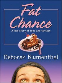 Fat Chance: A Love Story Of Food And Fantasy (Wheeler Large Print Book Series)