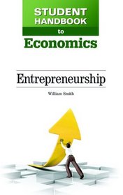 Entrepreneurship (Student Handbook to Economics)