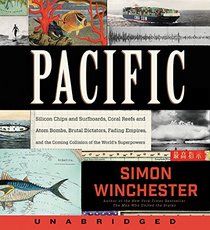 Pacific: Silicon Chips and Surfboards, Coral Reefs and Atom Bombs, Brutal Dictators, Fading Empires, and the Coming Collision of the World's Superpowers (Audio CD) (Unabridged)