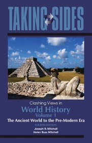 Taking Sides: Clashing Views in World History, Volume 1: The Ancient World to the Pre-Modern Era (Annual Editions)