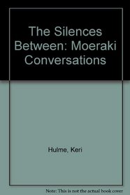 The Silences Between: (Moeraki Conversations)