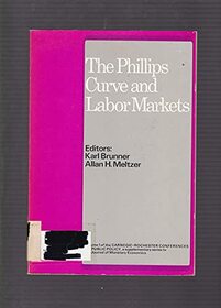 The Phillips curve and labor markets (Carnegie-Rochester conference series on public policy)