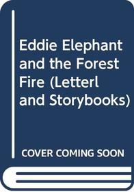 Eddy Elephant & Forest Fire