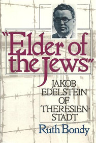 Elder of the Jews: Jakob Edelstein of Theresienstadt