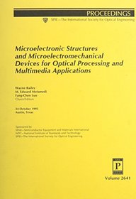Microelectronic Structures and Microelectromechanical Devices: 24 October, 1995, Austin, Texas (Proceedings of Spie--the International Society for Optical Engineering, V. 2641.)
