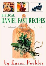 Biblical Daniel Fast Recipes: 21 Meal Menu Cookbook