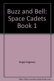 Buzz and Bell: Space Cadets, Book 1