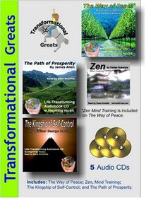 Transformational Greats Audiobooks: The Path of Prosperity / The Way of Peace / Zen Mind Control / The Kingship of Self-Control