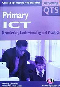 Primary ICT: Knowledge, Understanding and Practice (Achieving QTS)