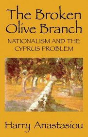 The Broken Olive Branch: Nationalism and the Cyprus Problem (Resolution Books)