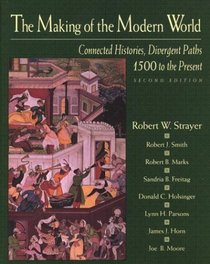 The Making of the Modern World : Connected Histories, Divergent Paths: 1500 to the Present