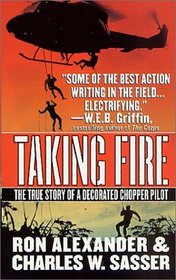 Taking Fire : The True Story of a Decorated Chopper Pilot
