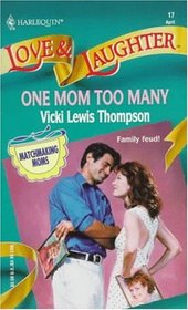 One Mom Too Many (Matchmaking Moms) (Harlequin Love & Laughter, No 17)