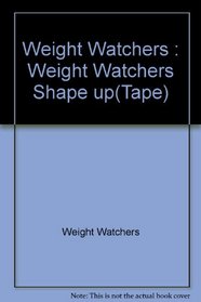Weight Watchers Shape-Up Exercises: Stretching, Firming, and Toning
