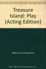 Treasure Island: Play (Acting Edition)