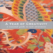 A Year Of Creativity: Seasonal Guide To New Awareness