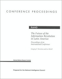 The Future of the Information Revolution in Latin America: Proceedings of an International Conference (Conference proceedings)