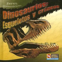 Dinosaurios Esqueletos y craneos / Dinosaur Skeletons and Skulls (Seres Prehistoricos / Prehistoric Creatures) (Spanish Edition)
