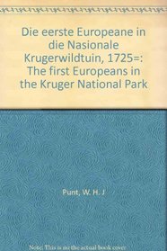Die eerste Europeane in die Nasionale Krugerwildtuin, 1725=: The first Europeans in the Kruger National Park (Afrikaans Edition)