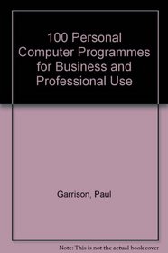 100 Personal Computer Programmes for Business and Professional Use
