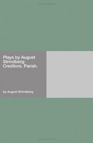 Plays by August Strindberg: Creditors. Pariah.