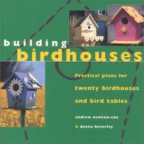 Building Birdhouses: Practical Plans for Twenty Birdhouses and Bird Tables