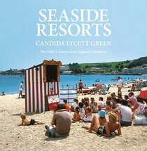 Seaside Resorts (Unwrecked England Series)