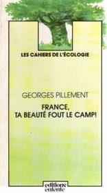 France, ta beaute fout le camp! (Les Cahiers de l'ecologie) (French Edition)