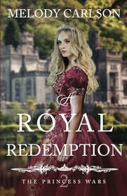 A Royal Redemption (Princess Wars, Bk 2)