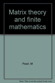 Matrix theory and finite mathematics (International series in pure and applied mathematics)