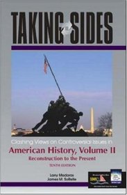 Taking Sides: Clashing Views on Controversial Issues in American History, Volume II
