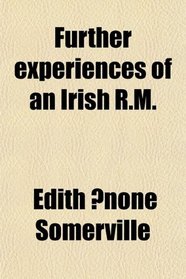 Further Experiences of an Irish R.m.