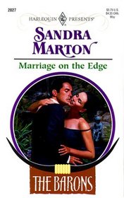 Marriage on the Edge (Barons, Bk 1) (Harlequin Presents, No 2027)