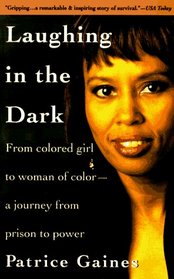 Laughing in the Dark : From Colored Girl to Woman of Color--A Journey From Prison to Power