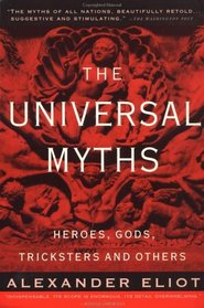 The Universal Myths : Heroes, Gods, Tricksters, and Others (Meridian S.)