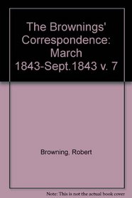 The Brownings' Correspondence: March 1843-Sept.1843 v. 7