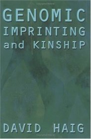 Genomic Imprinting and Kinship (The Rutgers Series in Human Evolution, edited by Robert Trivers, Lee Cronk, Helen Fisher, and Lionel Tiger)