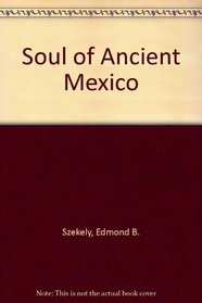 The Soul of Ancient Mexico