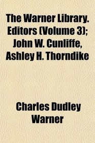 The Warner Library. Editors (Volume 3); John W. Cunliffe, Ashley H. Thorndike