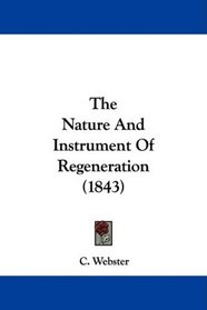 The Nature And Instrument Of Regeneration (1843)