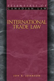 International Trade Law (Essentials of Canadian Law)