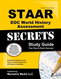 STAAR EOC World History Assessment Secrets Study Guide: STAAR Test Review for the State of Texas Assessments of Academic Readiness