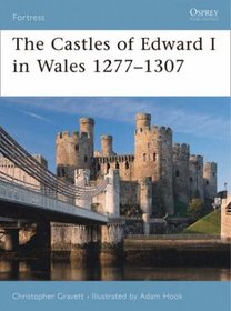The Castles of Edward I in Wales 1277-1307 (Fortress)