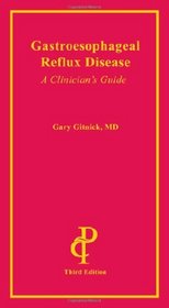 Gastroesophageal Reflux Disease: A Clinician's Guide, 3rd Ed.